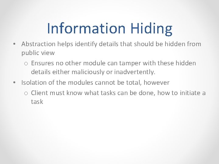 Information Hiding • Abstraction helps identify details that should be hidden from public view