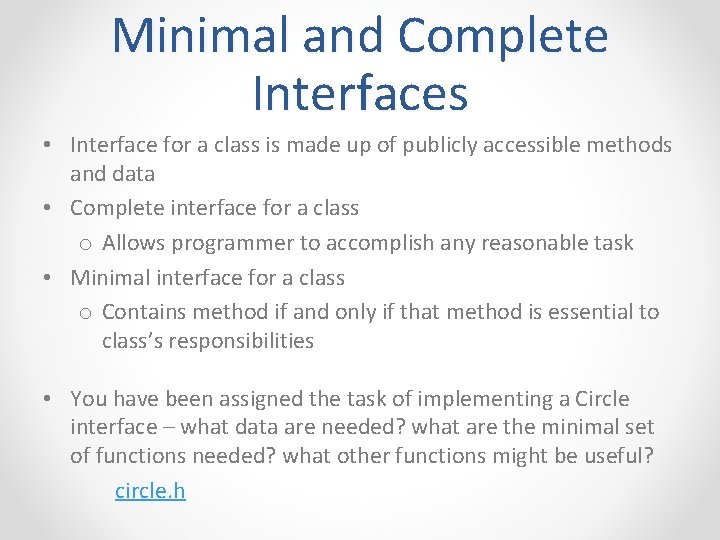 Minimal and Complete Interfaces • Interface for a class is made up of publicly