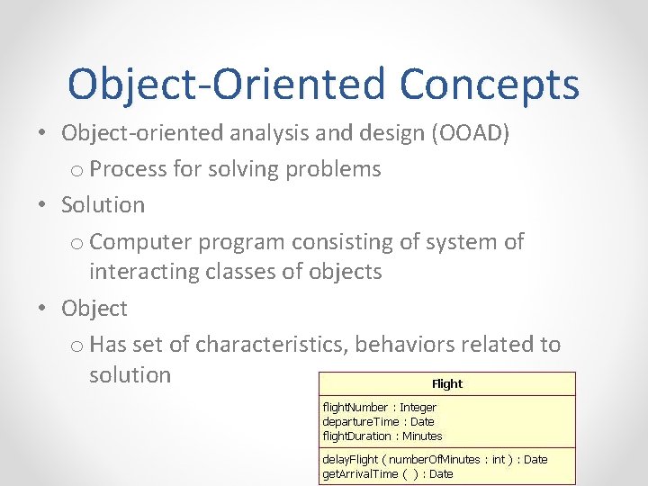 Object-Oriented Concepts • Object-oriented analysis and design (OOAD) o Process for solving problems •