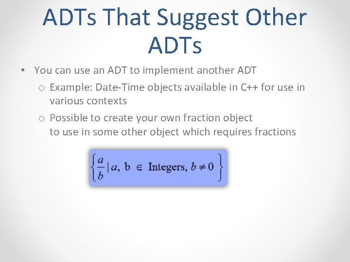 ADTs That Suggest Other ADTs • You can use an ADT to implement another