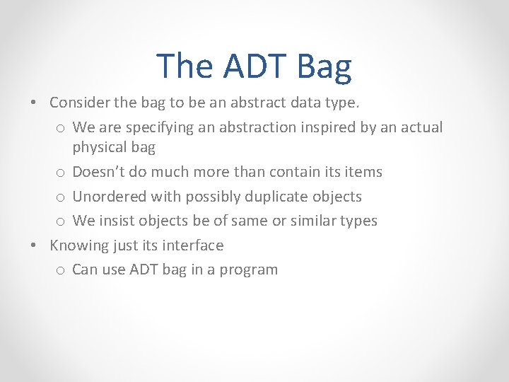 The ADT Bag • Consider the bag to be an abstract data type. o
