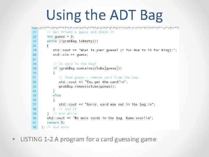 Using the ADT Bag • LISTING 1 -2 A program for a card guessing