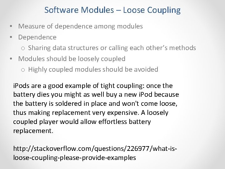 Software Modules – Loose Coupling • Measure of dependence among modules • Dependence o