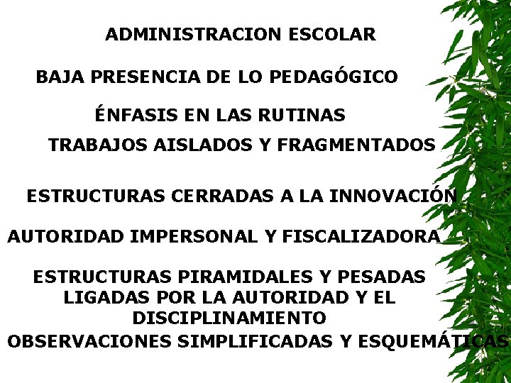 ADMINISTRACION ESCOLAR BAJA PRESENCIA DE LO PEDAGÓGICO ÉNFASIS EN LAS RUTINAS TRABAJOS AISLADOS Y