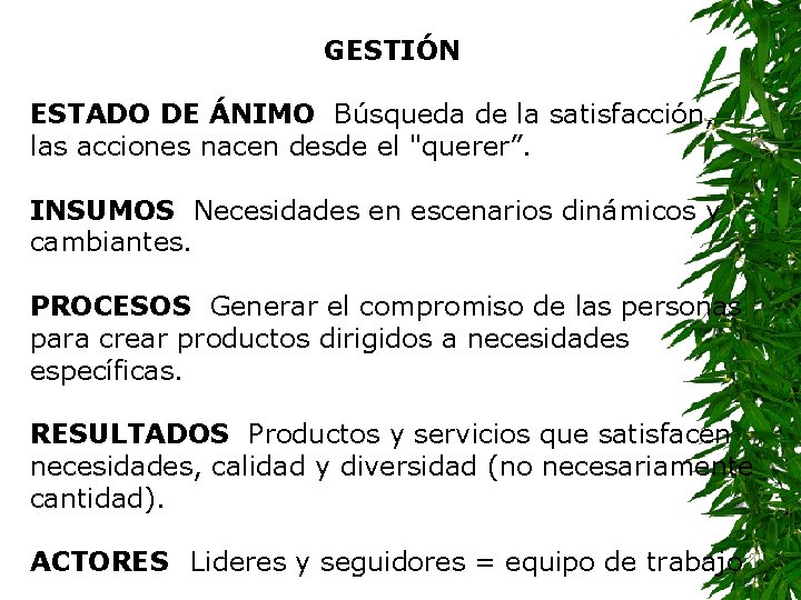 GESTIÓN ESTADO DE ÁNIMO Búsqueda de la satisfacción, las acciones nacen desde el "querer”.