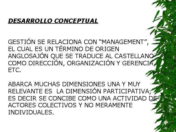 DESARROLLO CONCEPTUAL GESTIÓN SE RELACIONA CON “MANAGEMENT”, EL CUAL ES UN TÉRMINO DE ORIGEN