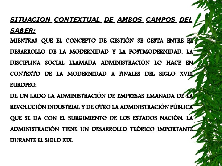 SITUACION CONTEXTUAL DE AMBOS CAMPOS DEL SABER: MIENTRAS QUE EL CONCEPTO DE GESTIÓN SE