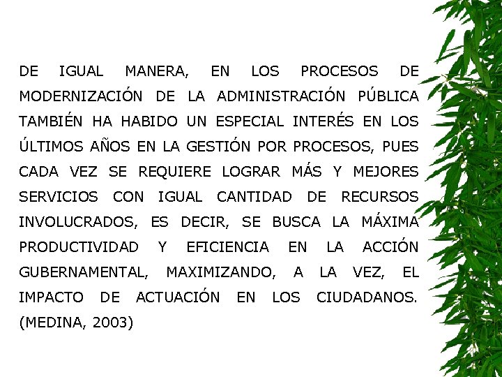 DE IGUAL MANERA, EN LOS PROCESOS DE MODERNIZACIÓN DE LA ADMINISTRACIÓN PÚBLICA TAMBIÉN HA