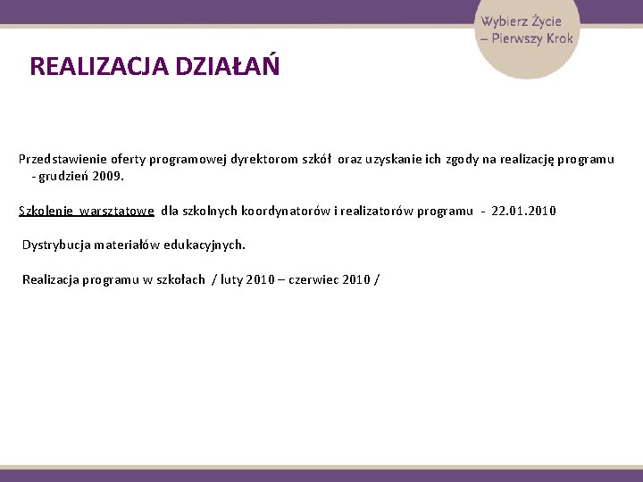 REALIZACJA DZIAŁAŃ Przedstawienie oferty programowej dyrektorom szkół oraz uzyskanie ich zgody na realizację programu