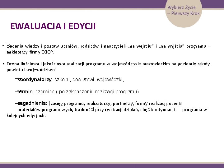 EWALUACJA I EDYCJI • Badania wiedzy i postaw uczniów, rodziców i nauczycieli „na wejściu”