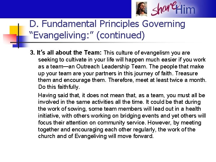 D. Fundamental Principles Governing “Evangeliving: ” (continued) 3. It’s all about the Team: This