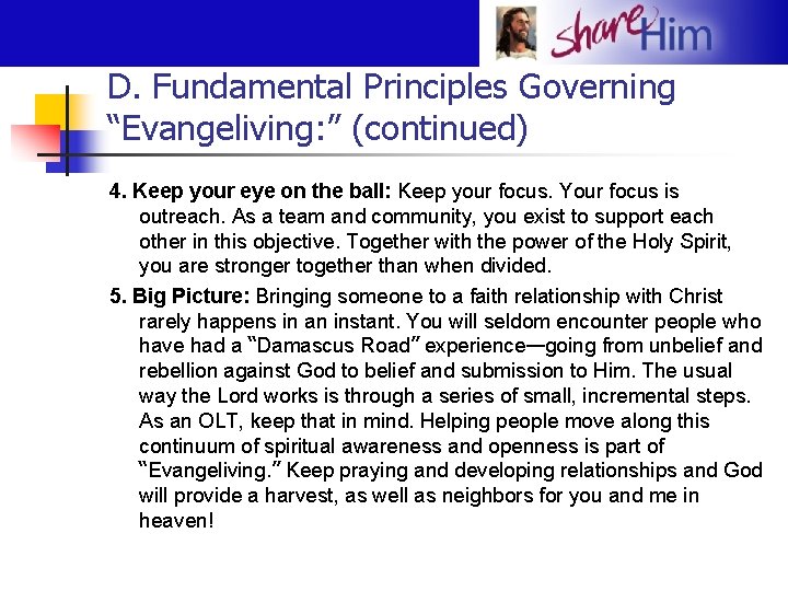 D. Fundamental Principles Governing “Evangeliving: ” (continued) 4. Keep your eye on the ball: