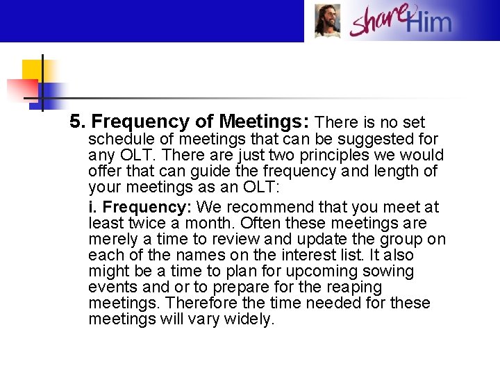 5. Frequency of Meetings: There is no set schedule of meetings that can be