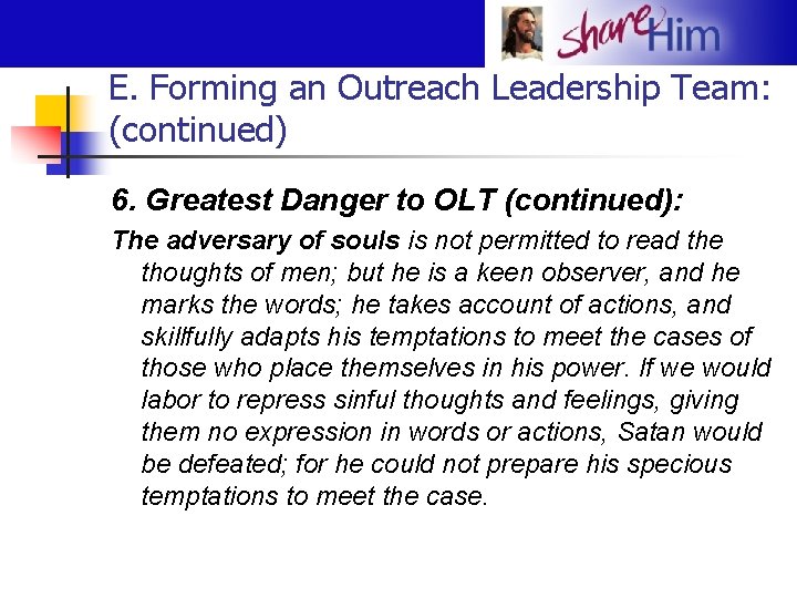 E. Forming an Outreach Leadership Team: (continued) 6. Greatest Danger to OLT (continued): The