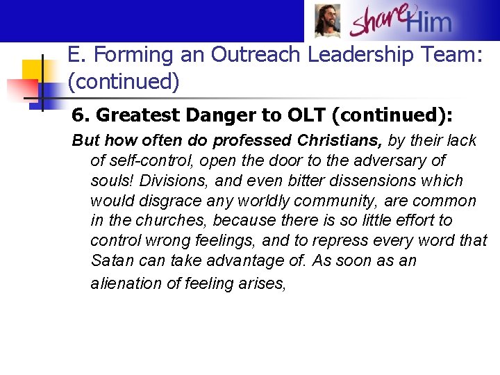 E. Forming an Outreach Leadership Team: (continued) 6. Greatest Danger to OLT (continued): But