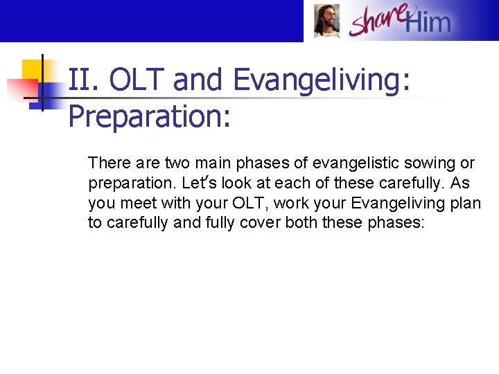 II. OLT and Evangeliving: Preparation: There are two main phases of evangelistic sowing or