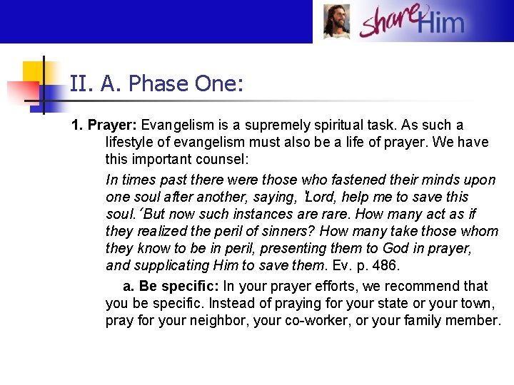 II. A. Phase One: 1. Prayer: Evangelism is a supremely spiritual task. As such