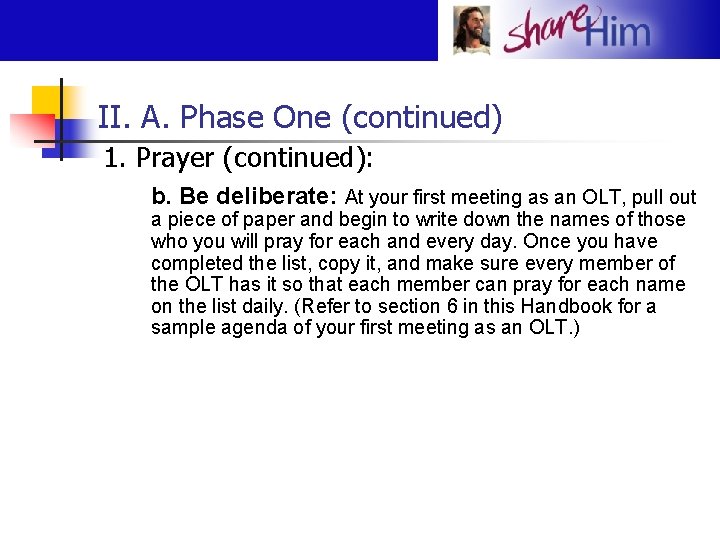 II. A. Phase One (continued) 1. Prayer (continued): b. Be deliberate: At your first