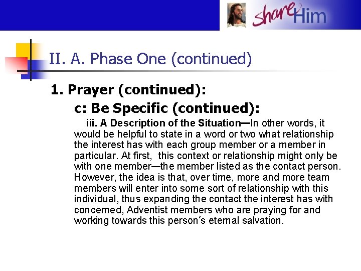 II. A. Phase One (continued) 1. Prayer (continued): c: Be Specific (continued): iii. A