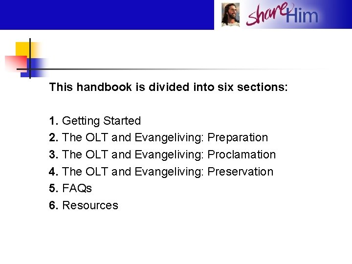 This handbook is divided into six sections: 1. Getting Started 2. The OLT and