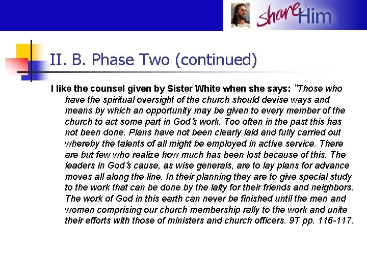 II. B. Phase Two (continued) I like the counsel given by Sister White when