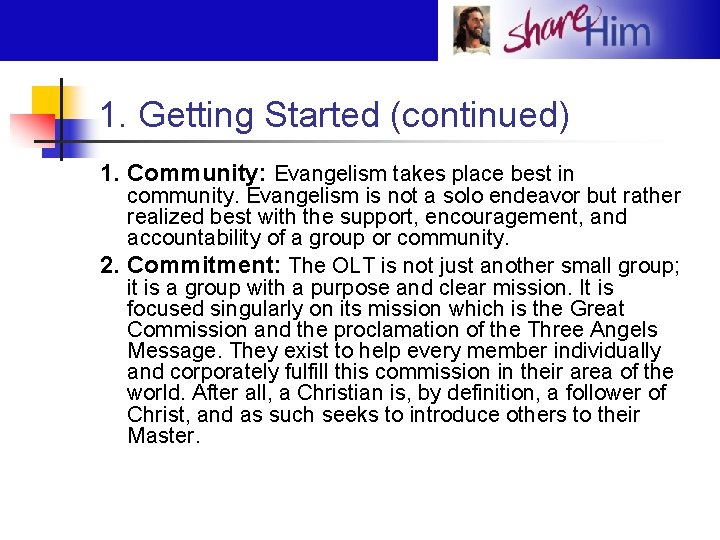 1. Getting Started (continued) 1. Community: Evangelism takes place best in community. Evangelism is
