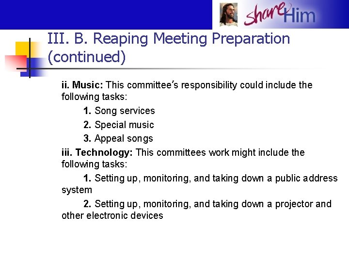 III. B. Reaping Meeting Preparation (continued) ii. Music: This committee’s responsibility could include the