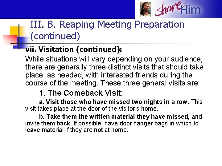 III. B. Reaping Meeting Preparation (continued) vii. Visitation (continued): While situations will vary depending