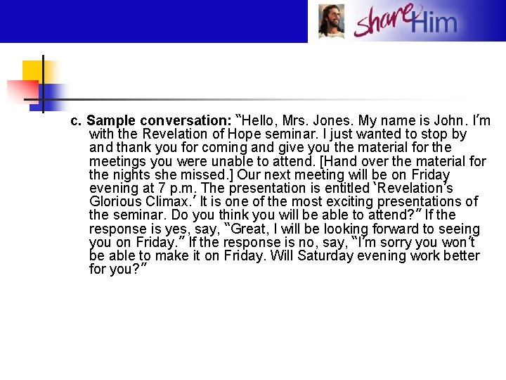 c. Sample conversation: “Hello, Mrs. Jones. My name is John. I’m with the Revelation