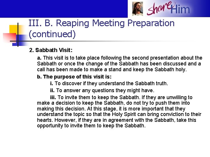 III. B. Reaping Meeting Preparation (continued) 2. Sabbath Visit: a. This visit is to