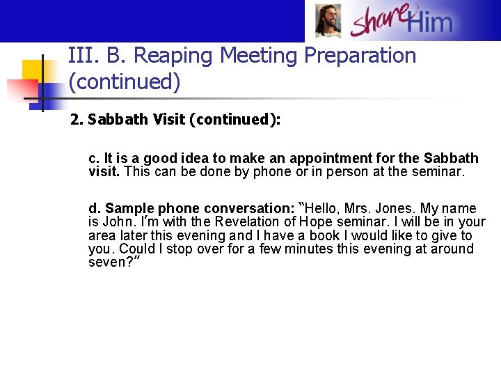 III. B. Reaping Meeting Preparation (continued) 2. Sabbath Visit (continued): c. It is a