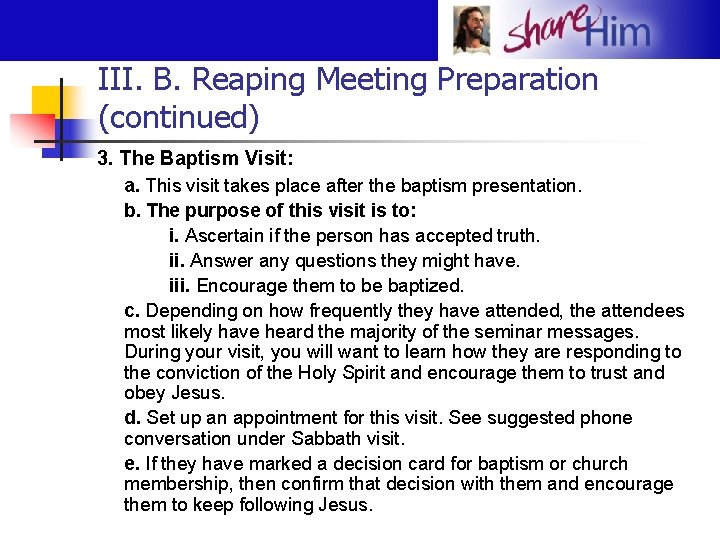 III. B. Reaping Meeting Preparation (continued) 3. The Baptism Visit: a. This visit takes