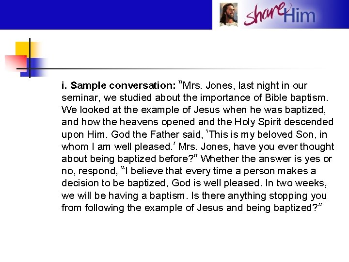 i. Sample conversation: “Mrs. Jones, last night in our seminar, we studied about the