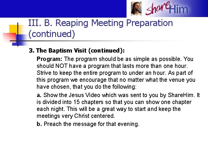 III. B. Reaping Meeting Preparation (continued) 3. The Baptism Visit (continued): Program: The program