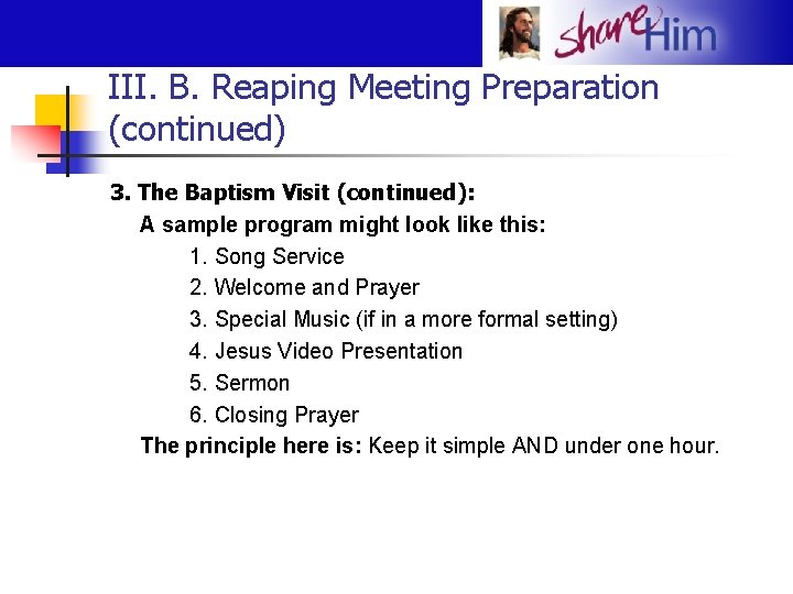 III. B. Reaping Meeting Preparation (continued) 3. The Baptism Visit (continued): A sample program