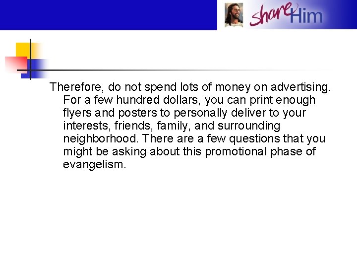 Therefore, do not spend lots of money on advertising. For a few hundred dollars,