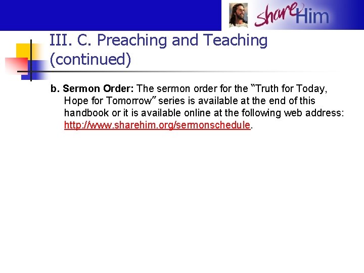 III. C. Preaching and Teaching (continued) b. Sermon Order: The sermon order for the