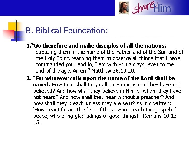 B. Biblical Foundation: 1. “Go therefore and make disciples of all the nations, baptizing