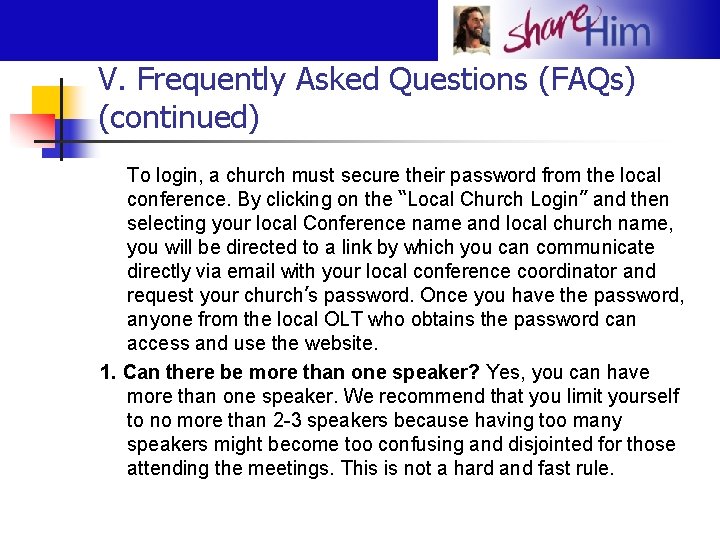 V. Frequently Asked Questions (FAQs) (continued) To login, a church must secure their password