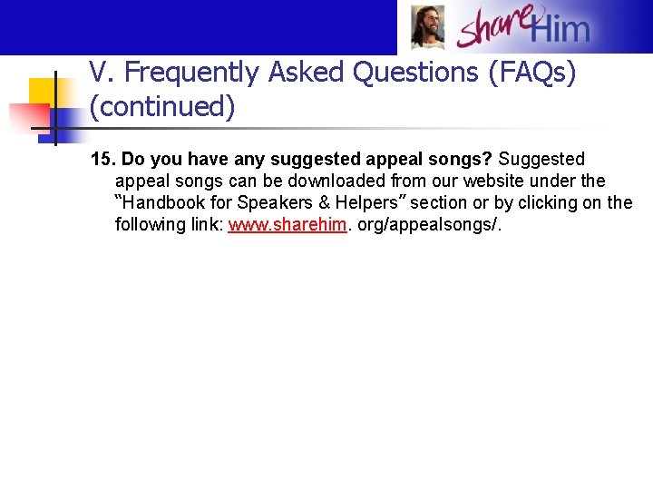 V. Frequently Asked Questions (FAQs) (continued) 15. Do you have any suggested appeal songs?