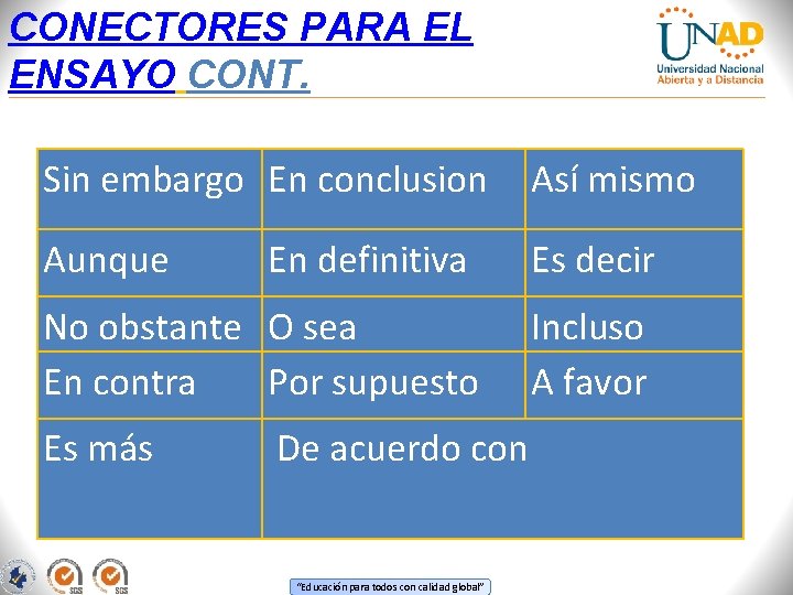 CONECTORES PARA EL ENSAYO CONT. Sin embargo En conclusion Así mismo Aunque En definitiva