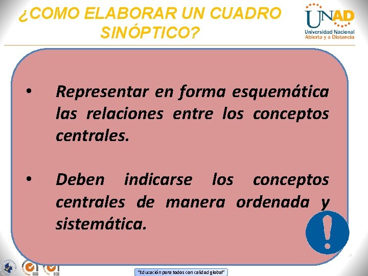 ¿COMO ELABORAR UN CUADRO SINÓPTICO? • Representar en forma esquemática las relaciones entre los