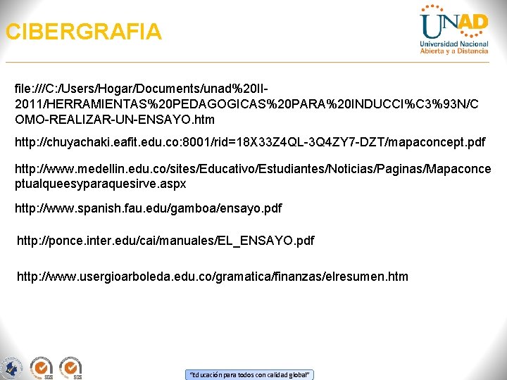 CIBERGRAFIA file: ///C: /Users/Hogar/Documents/unad%20 II 2011/HERRAMIENTAS%20 PEDAGOGICAS%20 PARA%20 INDUCCI%C 3%93 N/C OMO-REALIZAR-UN-ENSAYO. htm http: