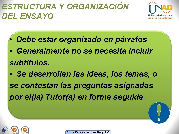 ESTRUCTURA Y ORGANIZACIÓN DEL ENSAYO • Debe estar organizado en párrafos • Generalmente no