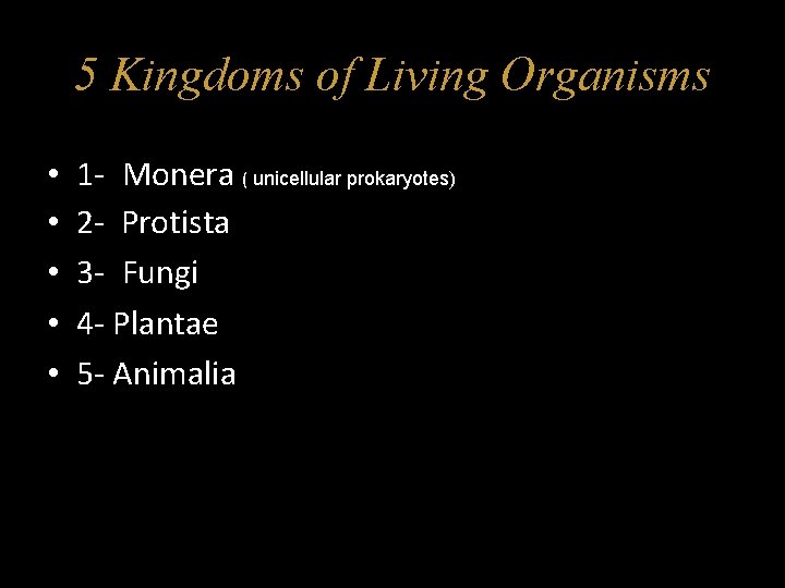 5 Kingdoms of Living Organisms • • • 1 -. Monera ( unicellular prokaryotes)