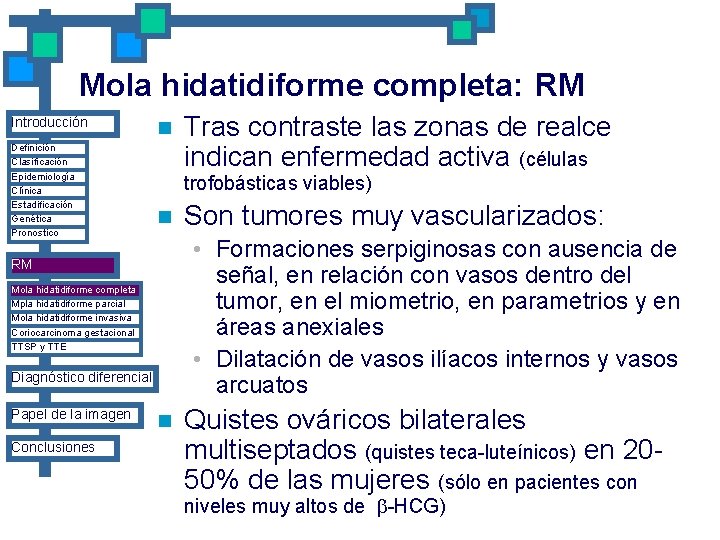 Mola hidatidiforme completa: RM Introducción Definición Clasificación Epidemiología Clínica Estadificación Genética Pronostico n trofobásticas