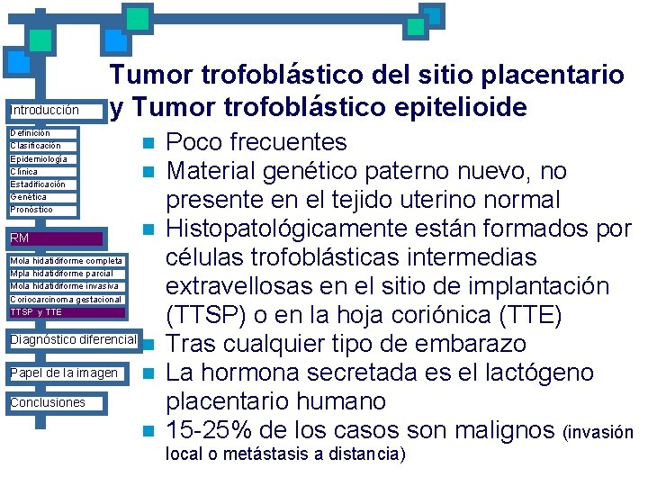 Introducción Tumor trofoblástico del sitio placentario y Tumor trofoblástico epitelioide Definición Clasificación Epidemiología Clínica