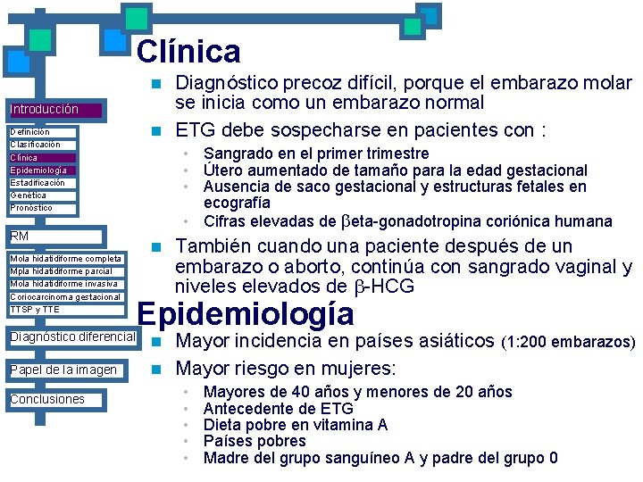 Clínica n Introducción n Definición Clasificación Clínica Epidemiología Estadificación Genética Pronóstico • Sangrado en