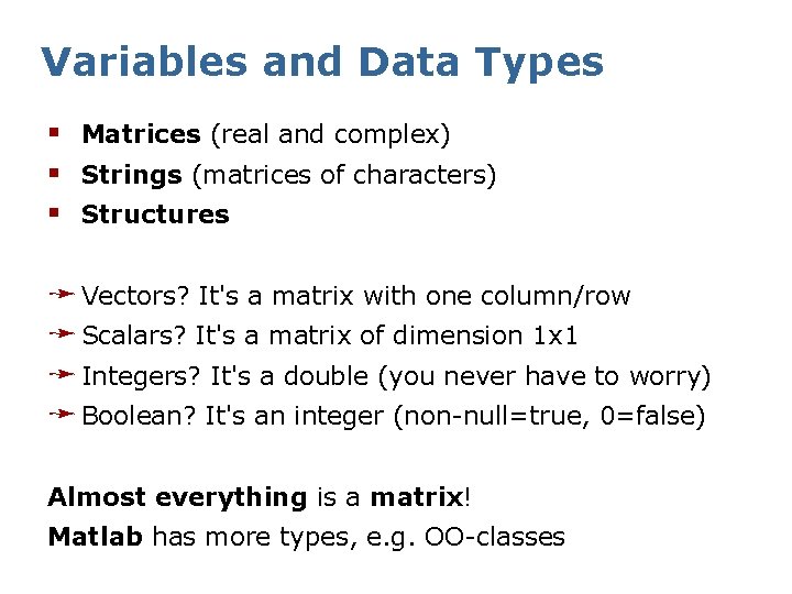 Variables and Data Types § Matrices (real and complex) § Strings (matrices of characters)