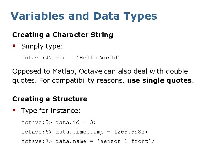 Variables and Data Types Creating a Character String § Simply type: octave: 4> str